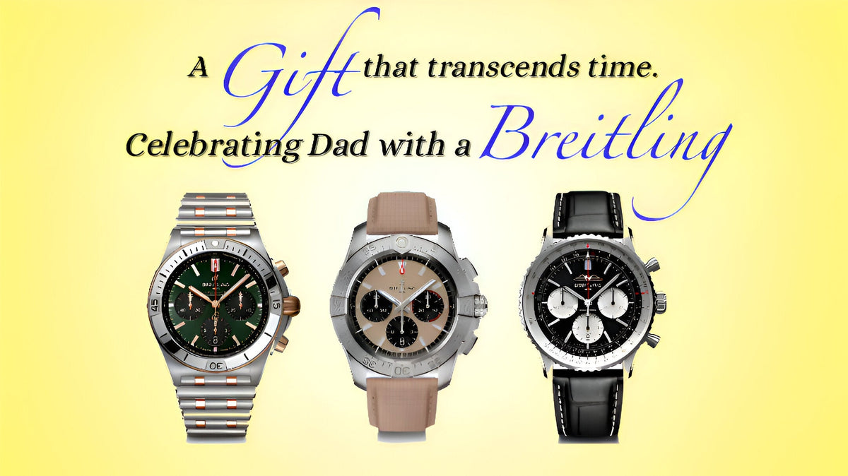 Transciends A Gift That Transcends Time: Celebrating Dad with a Breitling